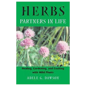 Herbs Partners In Life Healing Gardening And Cooking With Wild Plants